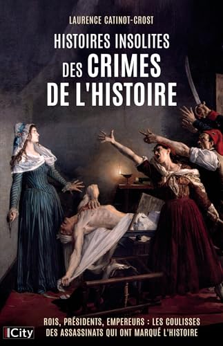 Histoires insolites des crimes de l'Histoire Histoires insolites des crimes de l'Histoire von CITY