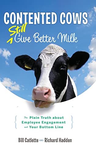 Contented Cows Still Give Better Milk: The Plain Truth about Employee Engagement and Your Bottom Line von Wiley