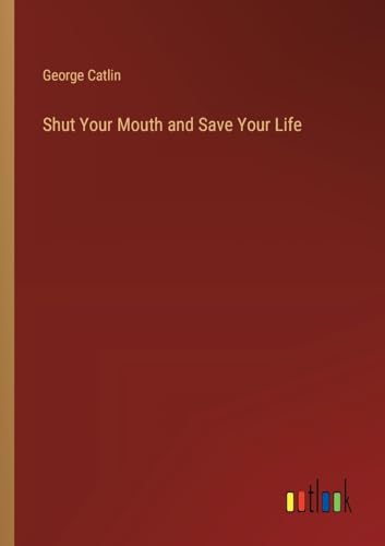 Shut Your Mouth and Save Your Life von Outlook Verlag