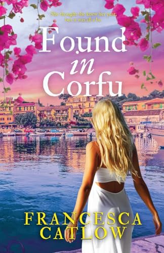 Found in Corfu: A beautiful Greek island family saga and romance (Little Blue Door Series) von Gaia & Fenrir Publishing
