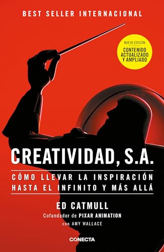 Creatividad, S.A. (nueva edición ampliada y actualizada): Cómo llevar la inspiración hasta el infinito y más allá (Conecta)