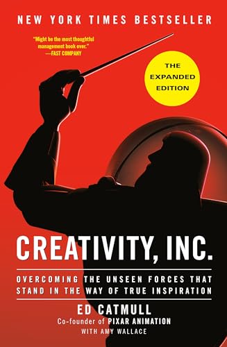 Creativity, Inc. (The Expanded Edition): Overcoming the Unseen Forces That Stand in the Way of True Inspiration von Random House