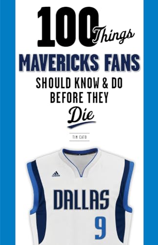 100 Things Mavericks Fans Should Know & Do Before They Die (100 Things...Fans Should Know) von Triumph Books (IL)