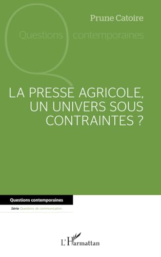 La presse agricole, un univers sous contraintes ? von Editions L'Harmattan