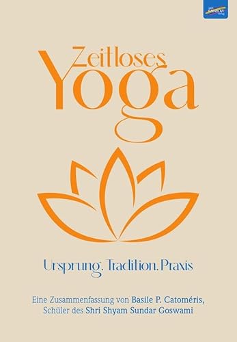 Zeitloses Yoga: Ursprung. Tradition. Praxis. Zeitloses Yoga: Ursprung. Tradition. Praxis. von Spirit Rainbow Verlag