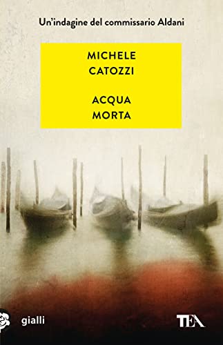 Acqua morta. Un'indagine del commissario Aldani (Mystery TEA)