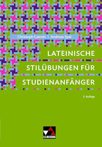 Lateinische Stilübungen für Studienanfänger (Buchners Uni-Bibliothek) von Buchner, C.C. Verlag
