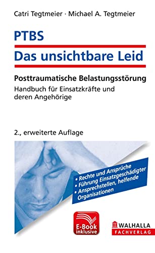 PTBS - Das unsichtbare Leid inkl. E-Book: Posttraumatische Belastungsstörung; Handbuch für Einsatzkräfte und deren Angehörige