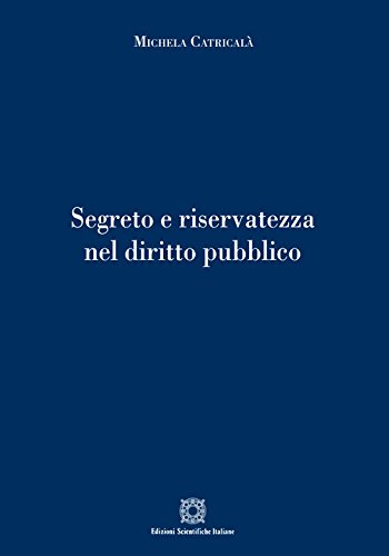 Segreto e riservatezza nel diritto pubblico von Edizioni Scientifiche Italiane