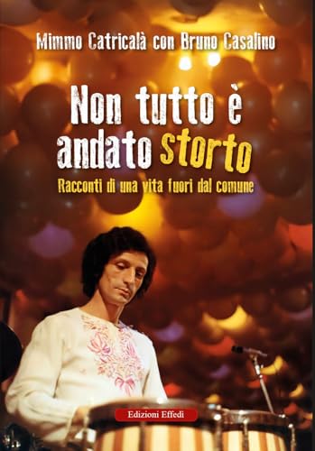 Non tutto è andato storto. Racconti di una vita fuori dal comune Non tutto è andato storto. Racconti di una vita fuori dal comune von Edizioni Effedì