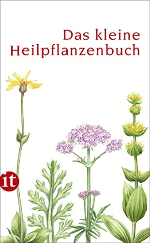 Das kleine Heilpflanzenbuch: Originalausgabe. In Zusammenarbeit mit der WALA Heilmittel (insel taschenbuch) von Insel Verlag