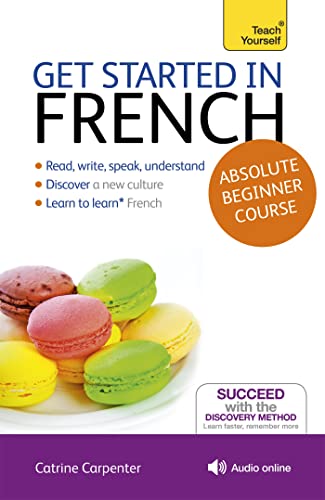 Get Started in French Absolute Beginner Course: (Book and audio support) (Teach Yourself)