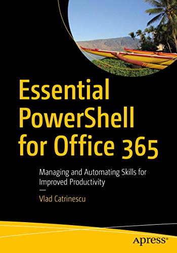 Essential PowerShell for Office 365: Managing and Automating Skills for Improved Productivity von Apress