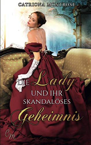 Die Lady und ihr skandalöses Geheimnis (Tortured Heroes, Band 2) von Independently published