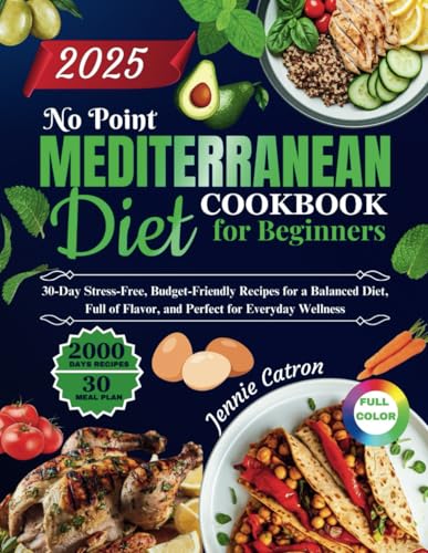 No Point Mediterranean Diet Cookbook for Beginners: 30-Day Stress-Free, Budget-Friendly Recipes for a Balanced Diet, Full of Flavor, and Perfect for Everyday Wellness von Independently published