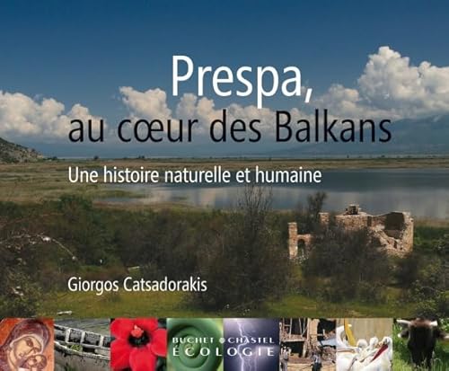 PRESPA AU COEUR DES BALKANS: Une histoire naturelle et humaine von BUCHET CHASTEL