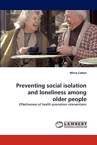Preventing social isolation and loneliness among older people: Effectiveness of health promotion interventions von LAP Lambert Academic Publishing