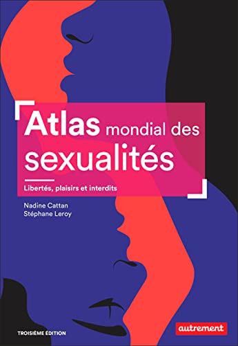 Atlas mondial des sexualités: Libertés, plaisirs et interdits Atlas mondial des sexualités: Libertés, plaisirs et interdits von AUTREMENT