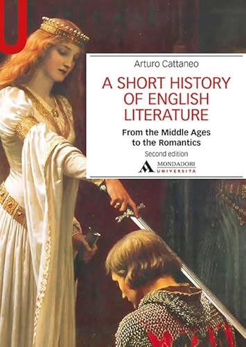 A Short history of English literature. From the Middle Ages to the Romantics (Vol. 1) (Manuali) von Mondadori Università