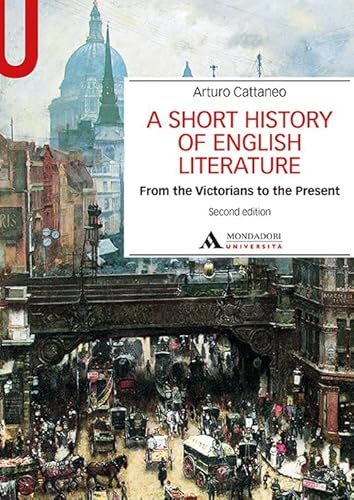 A Short history of English literature. From the Victorians to the Present (Vol. 2) (Manuali)