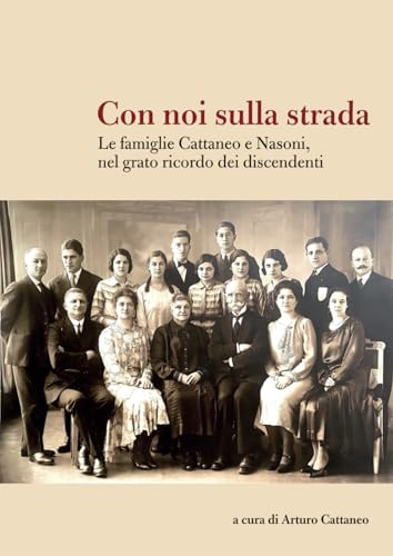 Con noi sulla strada: Le famiglie Cattaneo e Nasoni, nel grato ricordo dei discendenti von Independently published