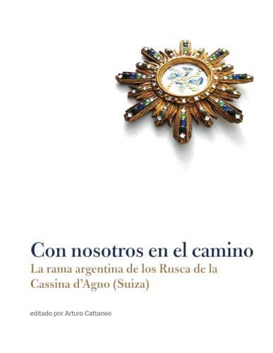 Con nosotros en el camino: La rama argentina de los Rusca de la Cassina d’Agno (Suiza) von Independently published
