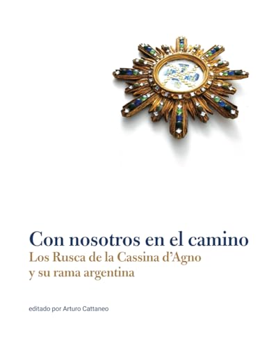 Con nosotros en el camino: Los Rusca de la Cassina d’Agno y su rama argentina von Independently published