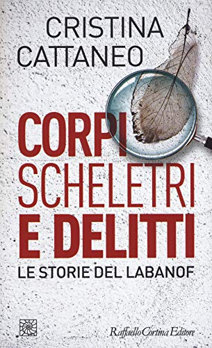 Corpi, scheletri e delitti. Le storie del Labanof (Temi)