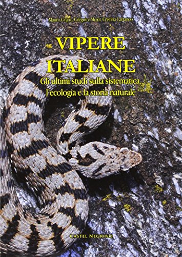 Vipere Italiane. Gli ultimi studi sulla sistematica, l'ecologia e la storia naturale Vipere Italiane. Gli ultimi studi sulla sistematica, l'ecologia e la storia naturale