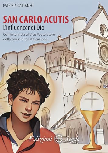 San Carlo Acutis. L'influencer di Dio von Edizioni Segno