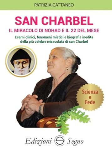San Charbel. Il miracolo di Nohd e il 22 del mese. Esami clinici, fenomeni mistici e biografia inedita della più celebre miracolata di san Charbel San Charbel. Il miracolo di Nohd e il 22 del mese. Esami clinici, fenomeni mistici e biografia inedita della più celebre miracolata di san Charbel von Edizioni Segno