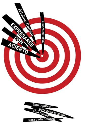 Expresarse con acierto: Una palabra para cada ocasión, una ocasión para cada palabra (El libro de bolsillo - Humanidades) von ALIANZA