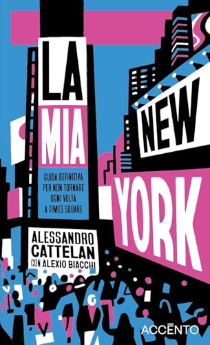 La mia New York. Guida definitiva per non tornare ogni volta a Times Square (Dieresi) von Accento