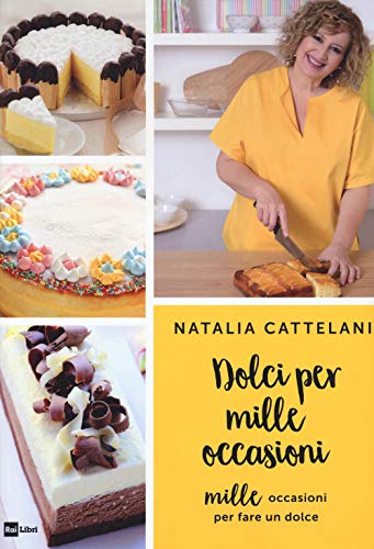 Dolci per mille occasioni. Mille occasioni per fare un dolce von Rai Libri