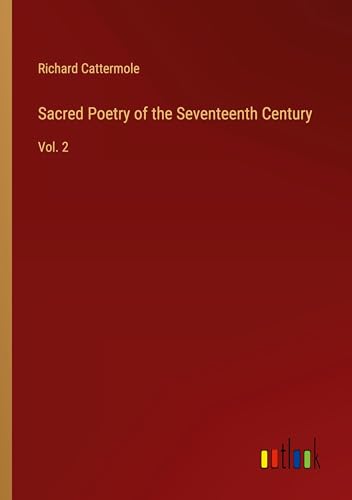 Sacred Poetry of the Seventeenth Century: Vol. 2 von Outlook Verlag