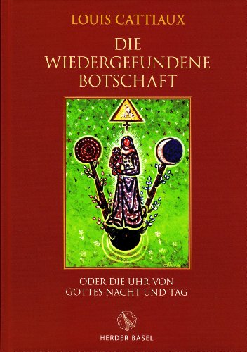 Die wiedergefundene Botschaft: oder die Uhr von Gottes Nacht und Tag von Herder Basel