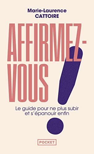 Affirmez-vous ! Le guide pour ne plus subir et s'épanouir enfin von POCKET