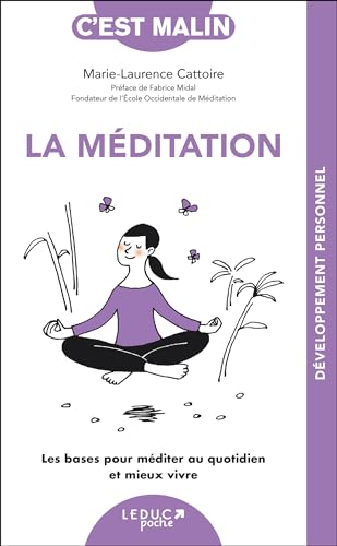 La méditation, c'est malin - NE 15 ans: Les bases pour méditer au quotidien et mieux vivre