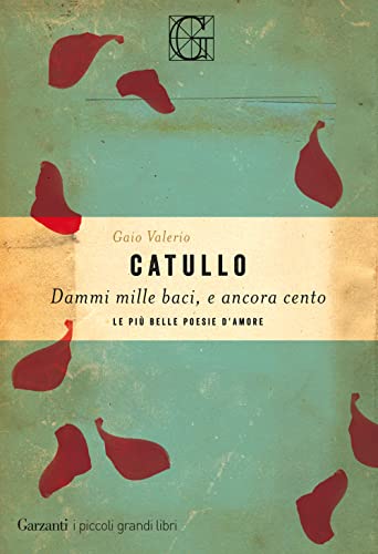 Dammi mille baci, e ancora cento. Le più belle poesie d'amore (I piccoli grandi libri) von I PICCOLI GRANDI LIBRI