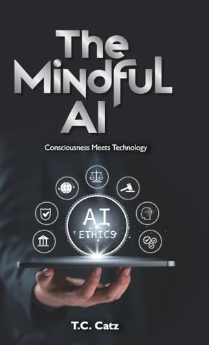 The Mindful AI: Consciousness Meets Technology von Spines