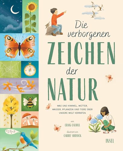 Die verborgenen Zeichen der Natur: Was uns Himmel, Wetter, Wasser, Pflanzen und Tiere über unsere Welt verraten | Sachbilderbuch für Kinder ab 8 Jahren von Insel Verlag
