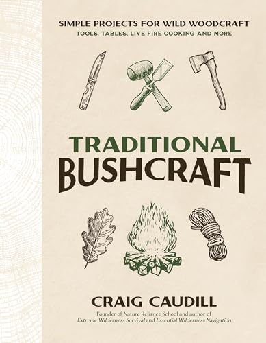 Traditional Bushcraft: Simple Projects for Wild Woodcraft; Tools, Tables, Live Fire Cooking, and More von Page Street Publishing Co.