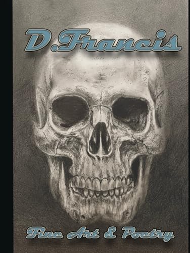 D.Francis Fine Arts & Poetry: fine arts and poetry von Independently published
