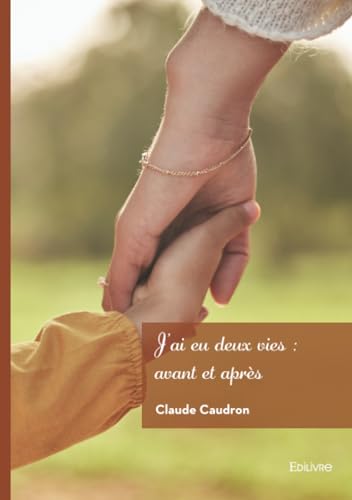 J'ai eu deux vies : avant et après J'ai eu deux vies : avant et après von Edilivre