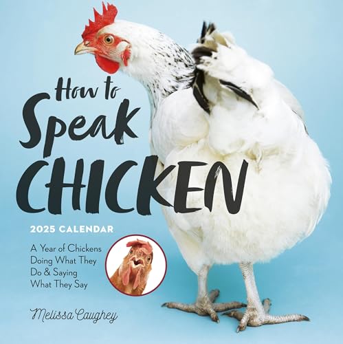 How to Speak Chicken Wall Calendar 2025: A Year of Chickens Doing What They Do and Saying What They Say