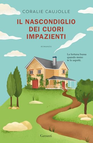 Il nascondiglio dei cuori impazienti (Narratori moderni) von Garzanti