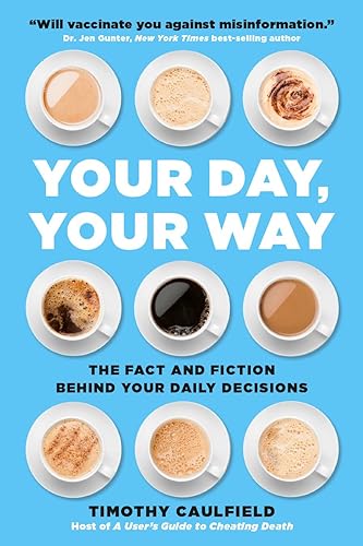 Your Day, Your Way: The Fact and Fiction Behind Your Daily Decisions von Running Press Adult
