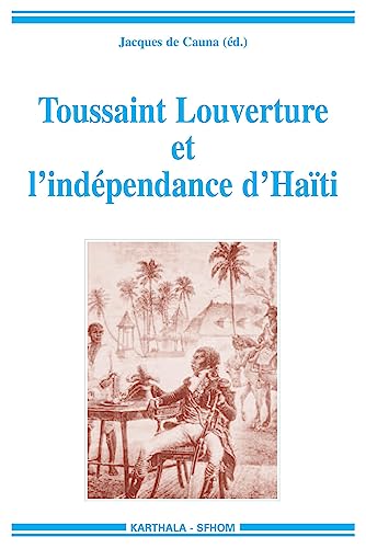 Toussaint Louverture et l'indépendance d'Haïti: Témoignages pour un bicentenaire von KARTHALA