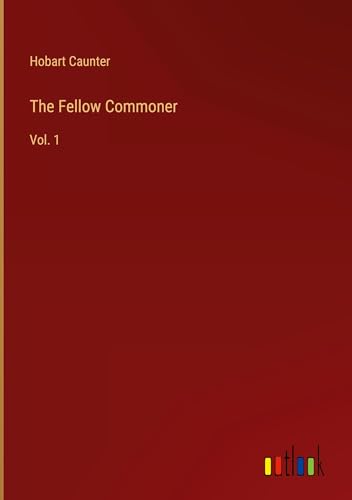 The Fellow Commoner: Vol. 1 von Outlook Verlag
