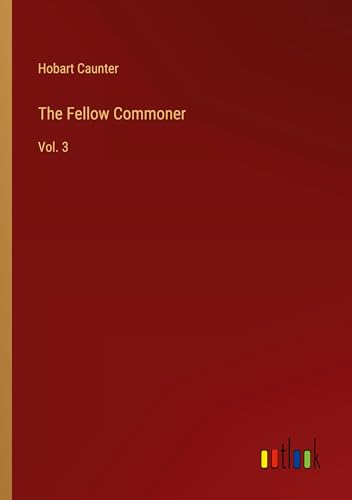 The Fellow Commoner: Vol. 3 von Outlook Verlag